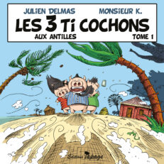 Les 3 Ti Cochons T1 - Les trois Ti Cochons Aux Antilles